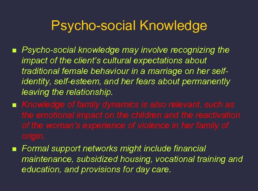 Psycho-social Knowledge n n n Psycho-social knowledge may involve recognizing the impact of the