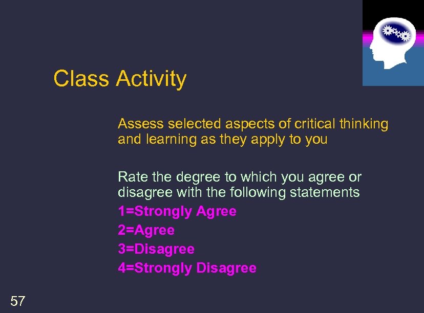 Class Activity Assess selected aspects of critical thinking and learning as they apply to