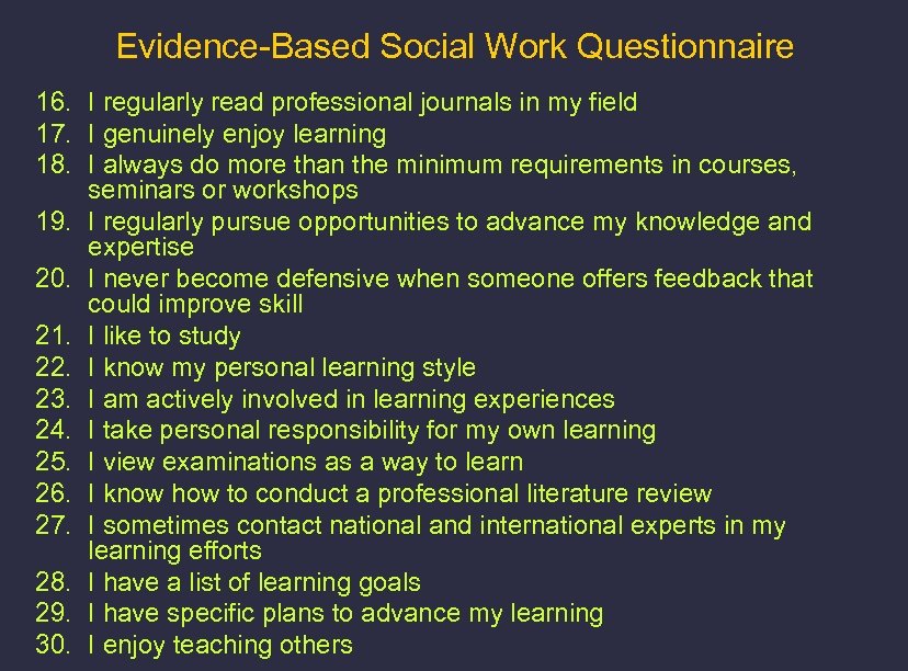 Evidence-Based Social Work Questionnaire 16. I regularly read professional journals in my field 17.