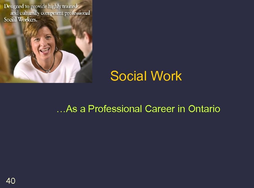 Social Work …As a Professional Career in Ontario 40 