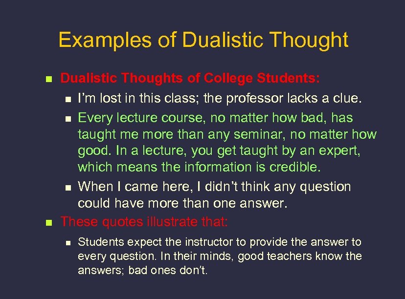 Examples of Dualistic Thought n n Dualistic Thoughts of College Students: n I’m lost