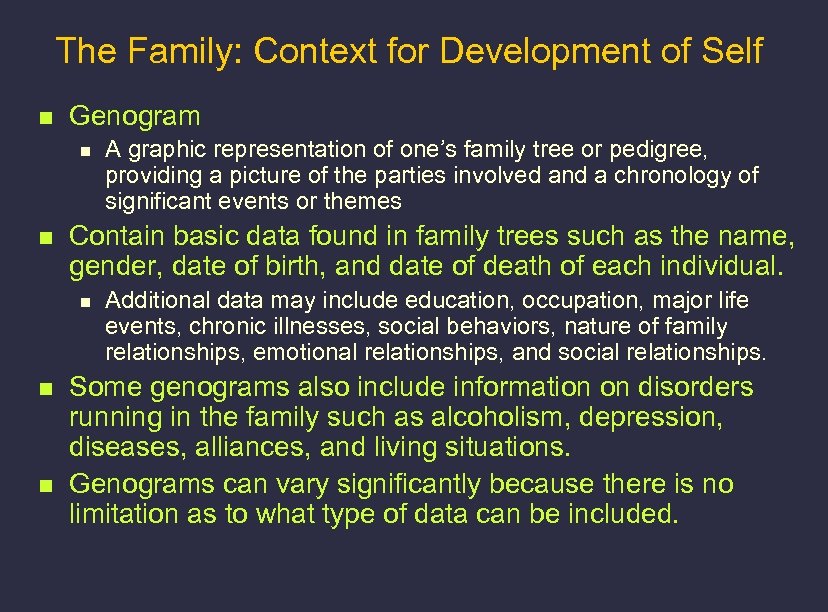 The Family: Context for Development of Self n Genogram n n Contain basic data