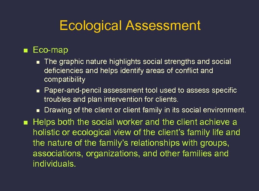 Ecological Assessment n Eco-map n n The graphic nature highlights social strengths and social