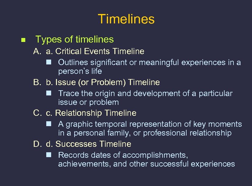 Timelines n Types of timelines A. a. Critical Events Timeline n Outlines significant or