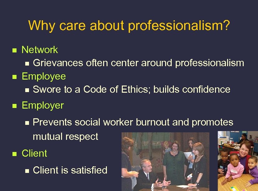 Why care about professionalism? n n n Network n Grievances often center around professionalism
