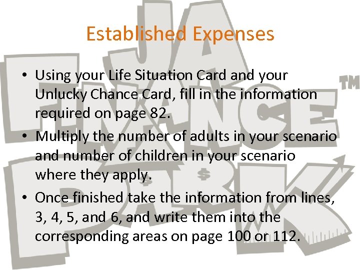 Established Expenses • Using your Life Situation Card and your Unlucky Chance Card, fill