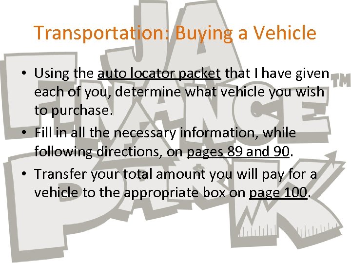 Transportation: Buying a Vehicle • Using the auto locator packet that I have given