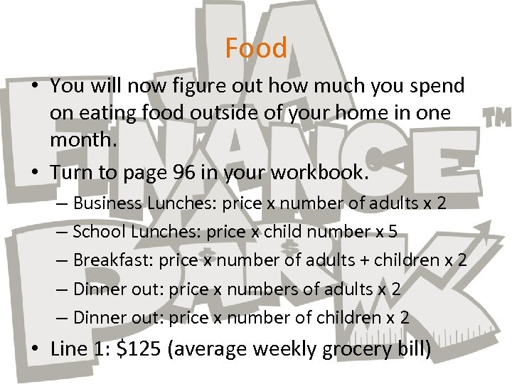 Food • You will now figure out how much you spend on eating food