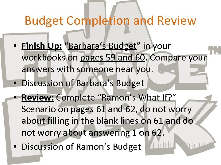 Budget Completion and Review • Finish Up: “Barbara’s Budget” in your workbooks on pages