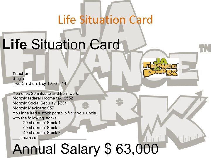 Life Situation Card Teacher Single Two Children: Boy 10, Girl 14 You drive 20