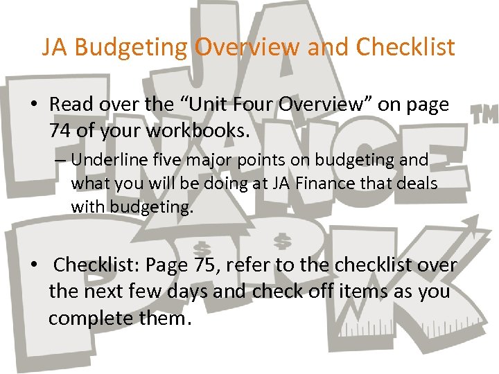 JA Budgeting Overview and Checklist • Read over the “Unit Four Overview” on page