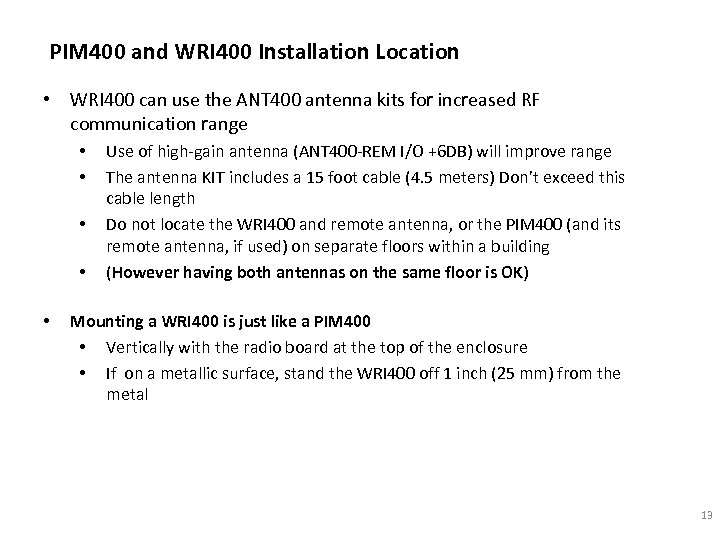 PIM 400 and WRI 400 Installation Location • WRI 400 can use the ANT