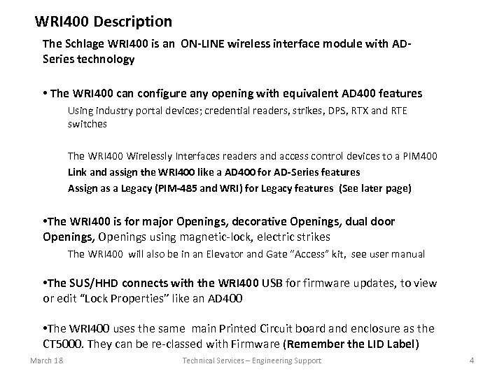 WRI 400 Description The Schlage WRI 400 is an ON-LINE wireless interface module with