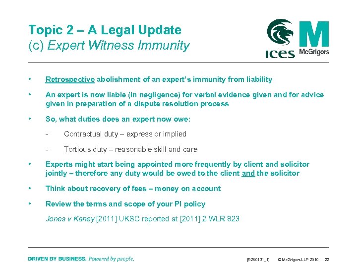 Topic 2 – A Legal Update (c) Expert Witness Immunity • Retrospective abolishment of
