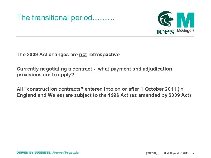 The transitional period……… The 2009 Act changes are not retrospective Currently negotiating a contract