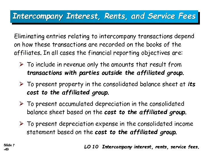 Intercompany Interest, Rents, and Service Fees Eliminating entries relating to intercompany transactions depend on