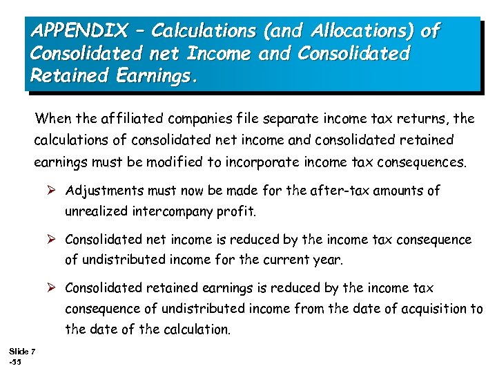 APPENDIX – Calculations (and Allocations) of Consolidated net Income and Consolidated Retained Earnings. When
