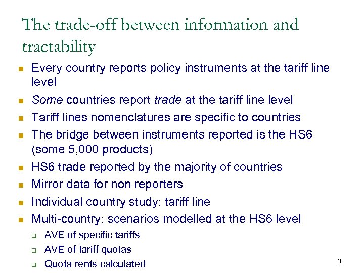 The trade-off between information and tractability n n n n Every country reports policy