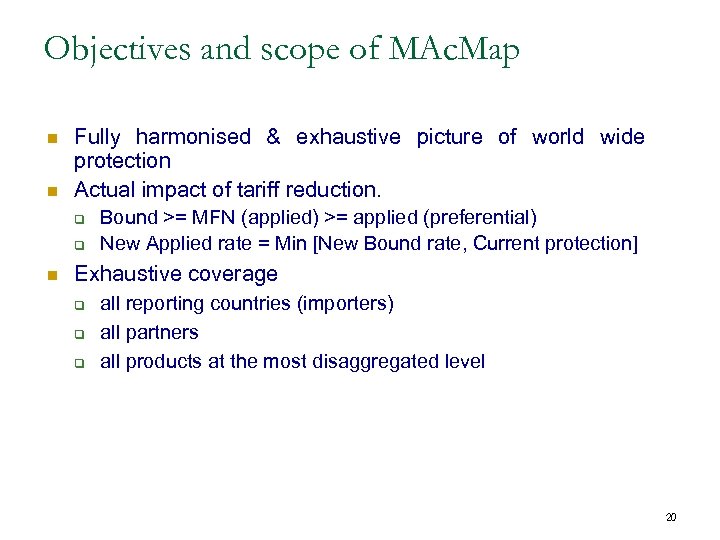 Objectives and scope of MAc. Map n n Fully harmonised & exhaustive picture of