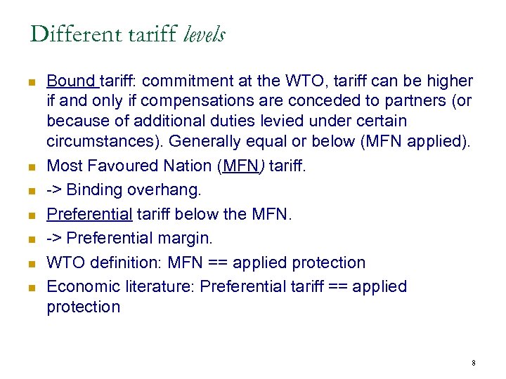 Different tariff levels n n n n Bound tariff: commitment at the WTO, tariff