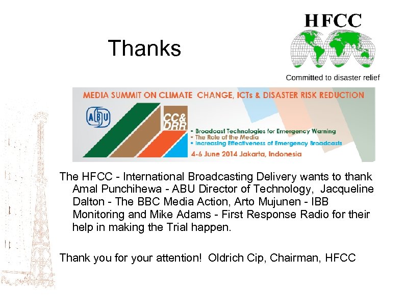 Thanks The HFCC - International Broadcasting Delivery wants to thank Amal Punchihewa - ABU