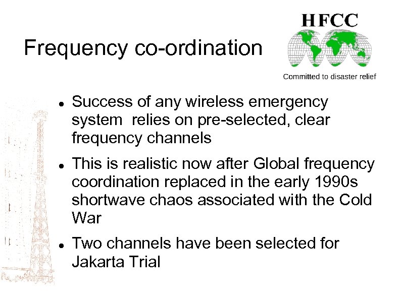 Frequency co-ordination Success of any wireless emergency system relies on pre-selected, clear frequency channels