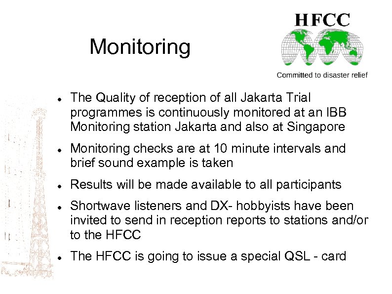 Monitoring The Quality of reception of all Jakarta Trial programmes is continuously monitored at