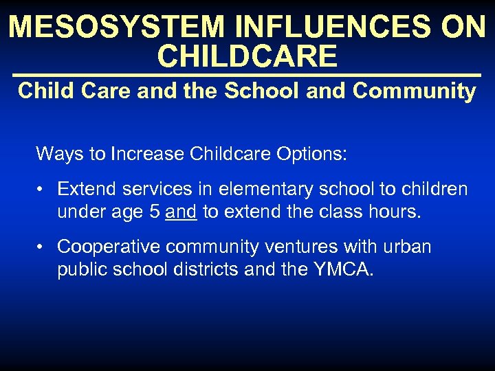 MESOSYSTEM INFLUENCES ON CHILDCARE Child Care and the School and Community Ways to Increase