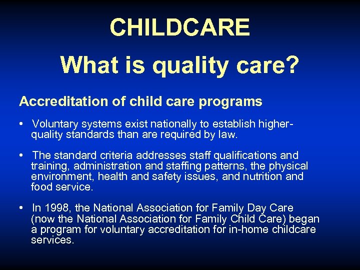 CHILDCARE What is quality care? Accreditation of child care programs • Voluntary systems exist