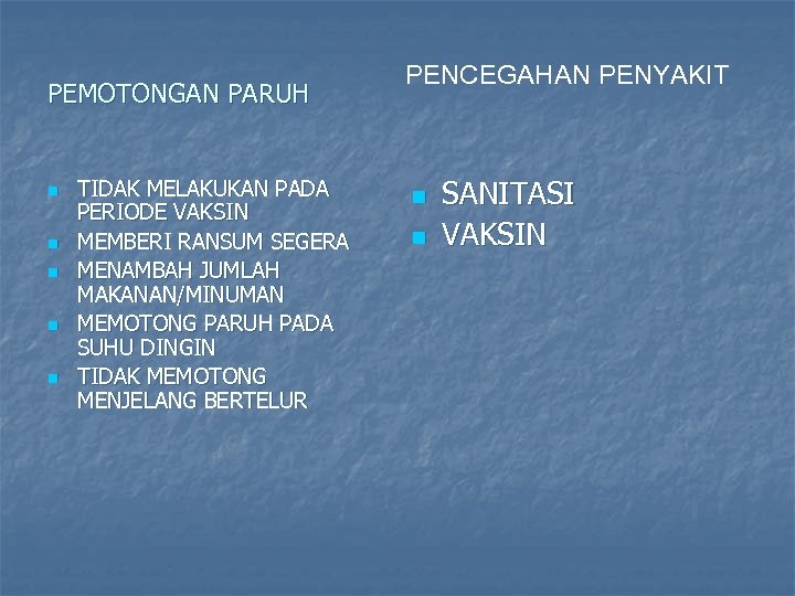 PEMOTONGAN PARUH n n n TIDAK MELAKUKAN PADA PERIODE VAKSIN MEMBERI RANSUM SEGERA MENAMBAH
