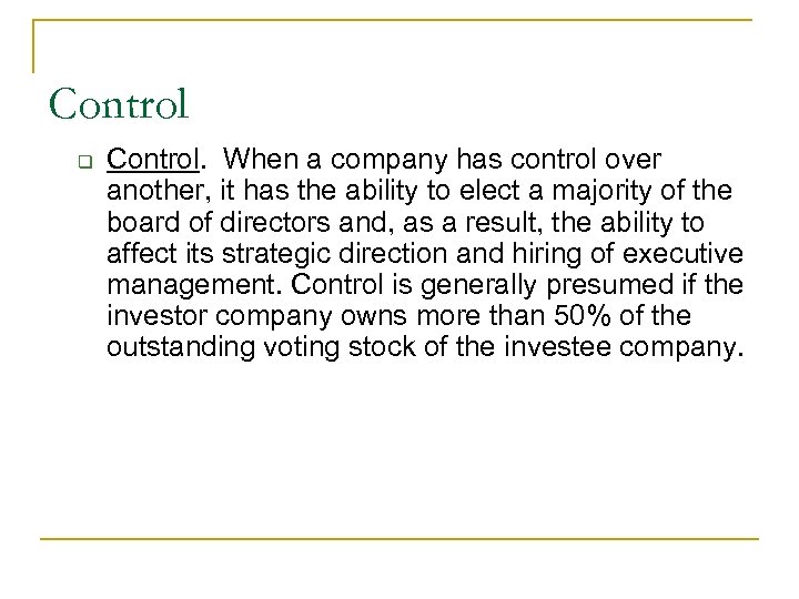 Control q Control. When a company has control over another, it has the ability
