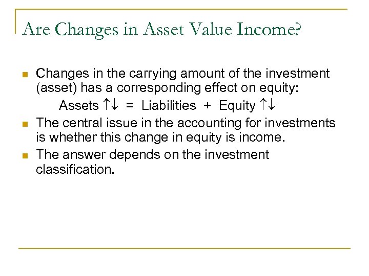 Are Changes in Asset Value Income? n n n Changes in the carrying amount