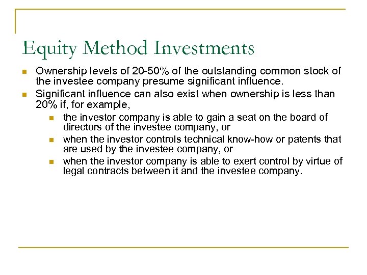 Equity Method Investments n n Ownership levels of 20 -50% of the outstanding common