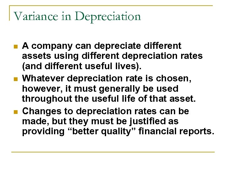 Variance in Depreciation n A company can depreciate different assets using different depreciation rates