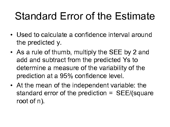 Standard Error of the Estimate • Used to calculate a confidence interval around the