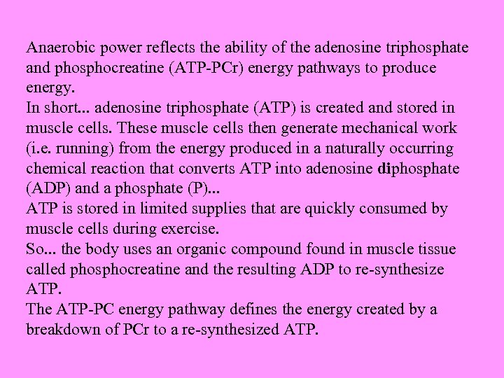 Anaerobic power reflects the ability of the adenosine triphosphate and phosphocreatine (ATP-PCr) energy pathways