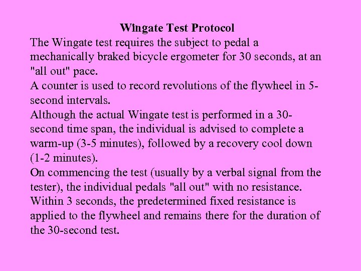 Wingate Test Protocol The Wingate test requires the subject to pedal a mechanically braked