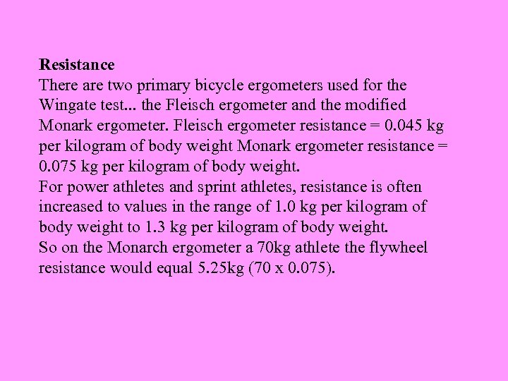 Resistance There are two primary bicycle ergometers used for the Wingate test. . .