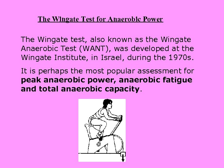The Wingate Test for Anaerobic Power The Wingate test, also known as the Wingate