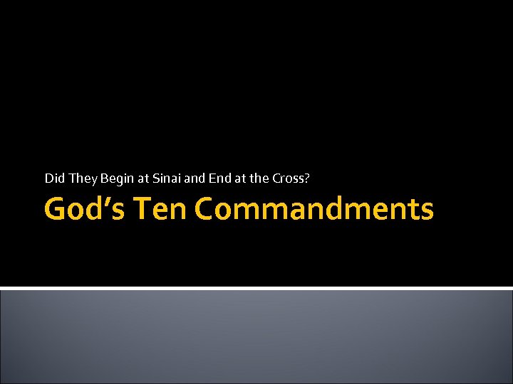 Did They Begin at Sinai and End at the Cross? God’s Ten Commandments 