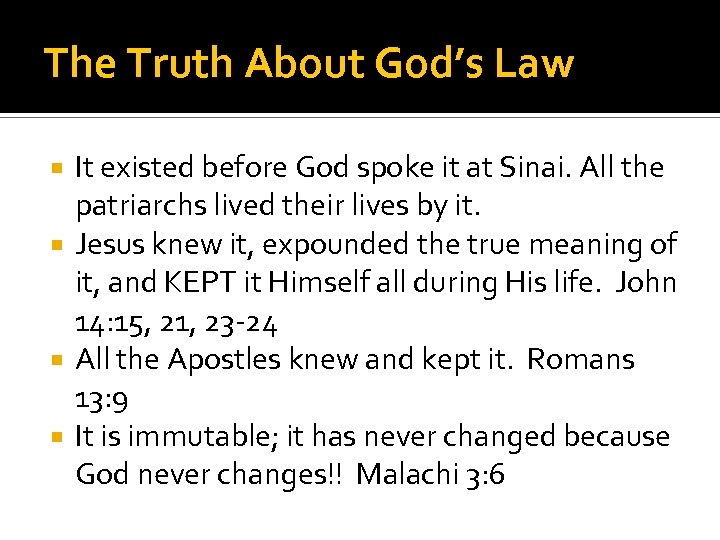 The Truth About God’s Law It existed before God spoke it at Sinai. All