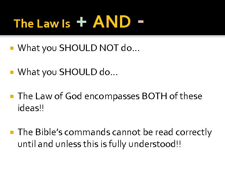 The Law Is + AND - What you SHOULD NOT do… What you SHOULD