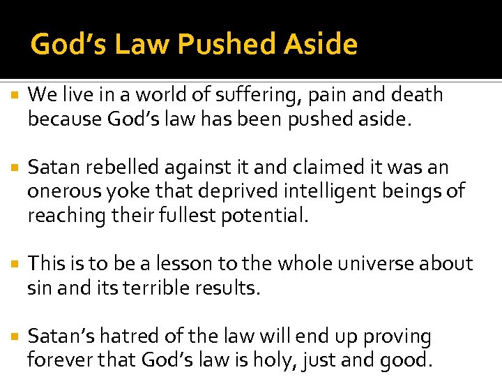 God’s Law Pushed Aside We live in a world of suffering, pain and death
