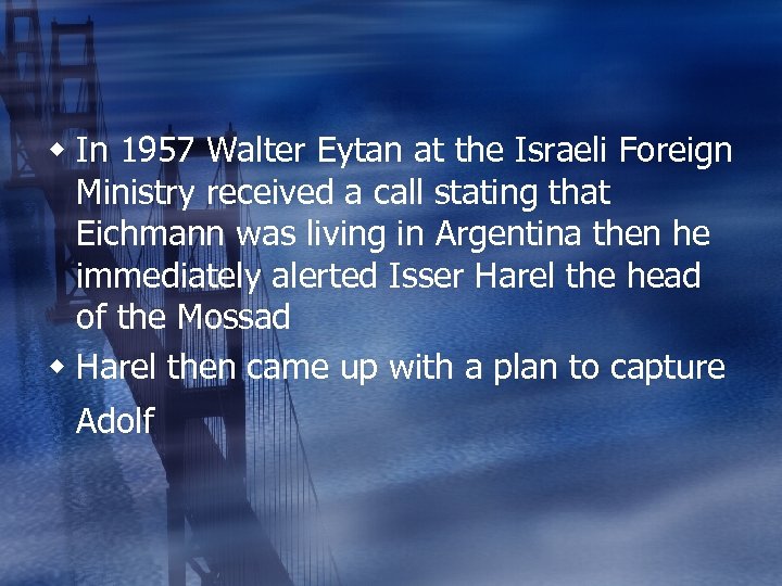 w In 1957 Walter Eytan at the Israeli Foreign Ministry received a call stating