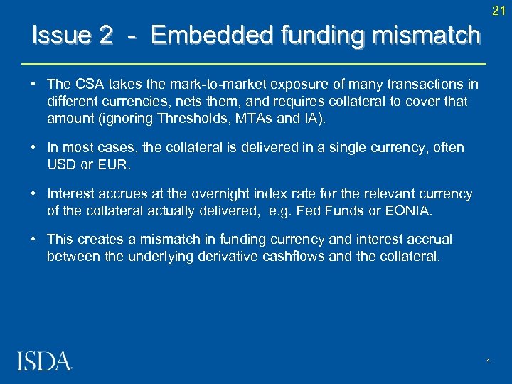 21 Issue 2 - Embedded funding mismatch • The CSA takes the mark-to-market exposure