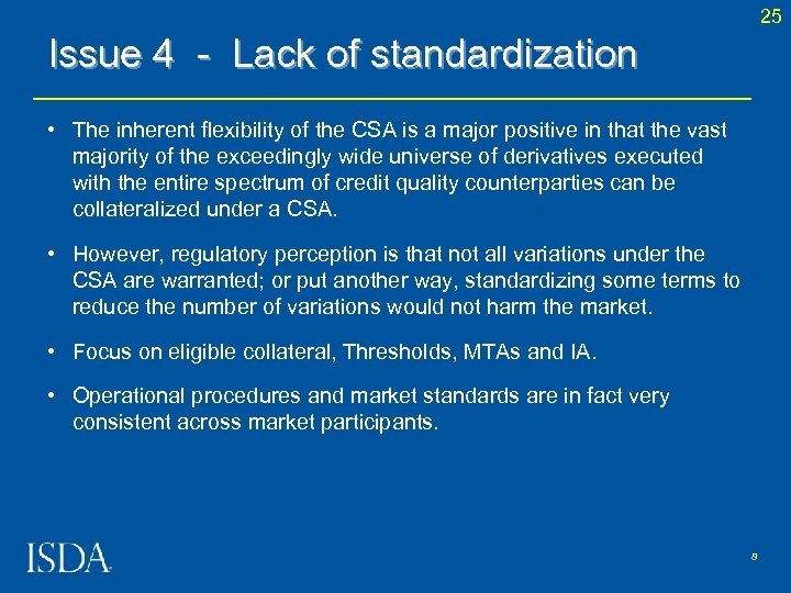 25 Issue 4 - Lack of standardization • The inherent flexibility of the CSA