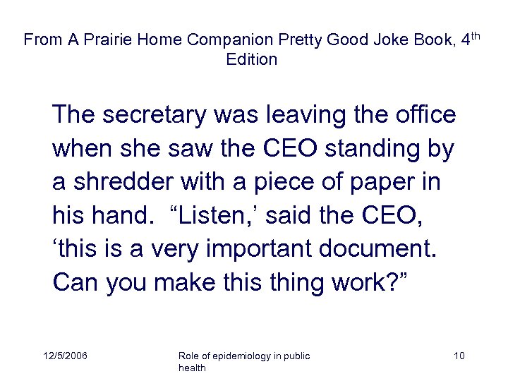 From A Prairie Home Companion Pretty Good Joke Book, 4 th Edition The secretary