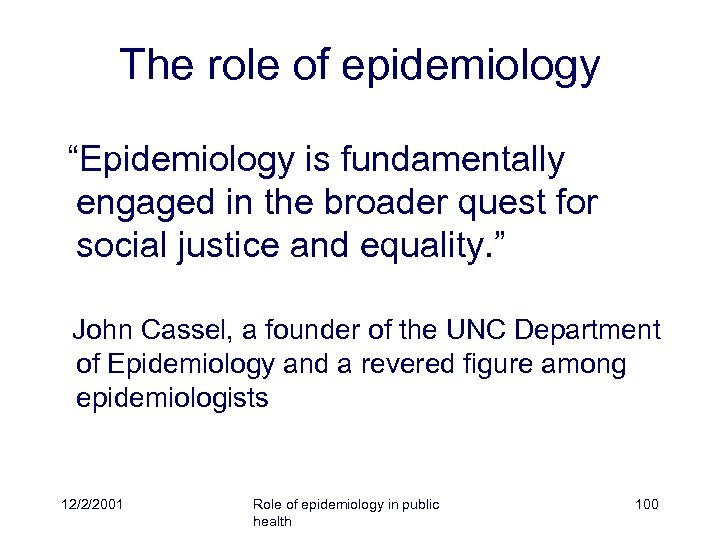The role of epidemiology “Epidemiology is fundamentally engaged in the broader quest for social