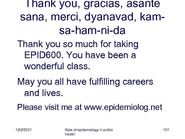 Thank you, gracias, asante sana, merci, dyanavad, kamsa-ham-ni-da Thank you so much for taking