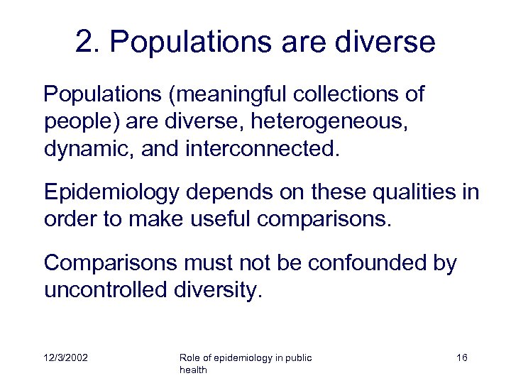 2. Populations are diverse Populations (meaningful collections of people) are diverse, heterogeneous, dynamic, and